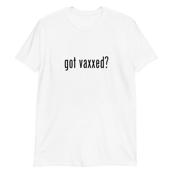 Got Vaxxed? | Short-Sleeve Unisex T-Shirt - DVNT SHOP